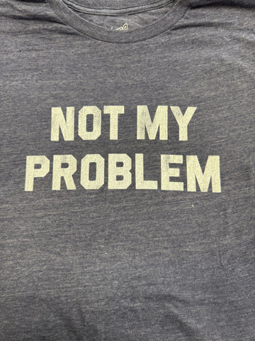 NOVELTY TEES - NOT MY PROB
